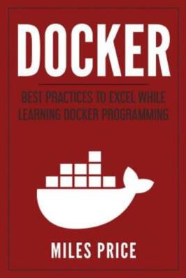 Docker: Best Practices To Excel While Learning Docker Programming