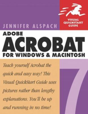 Adobe Acrobat 7 for Windows & Macintosh by Jennifer Alspach