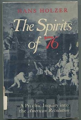 THE SPIRITS OF '76: A PSYCHIC INQUIRY INTO THE AMERICAN By Hans Holzer EXCELLENT