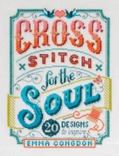 Cross Stitch for the Soul : 20 Designs to Inspire Paperback Emma