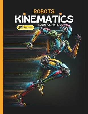 Booksgeek Robots Kinematics (Taschenbuch) Robotics Engineering for Kids