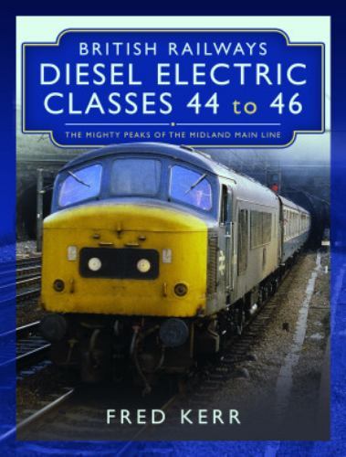 British Railways Diesel Electric Classes 44 To 46 : The Mighty Peaks of the ...