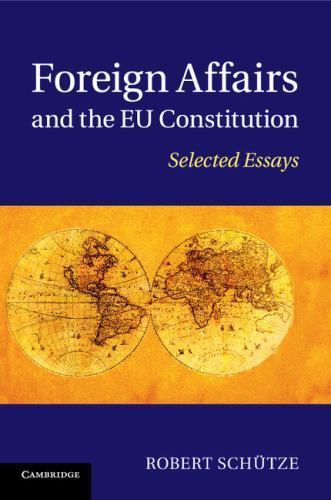 Foreign Affairs and the EU Constitution Selected Essays Schütze Paperback