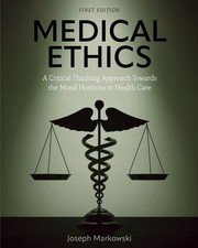 Medical Ethics: A Critical Thinking Approach Towards the Moral Horizons in Healt