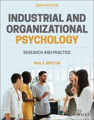 Industrial and Organizational Psychology: Research and Practice by Paul E. Spect