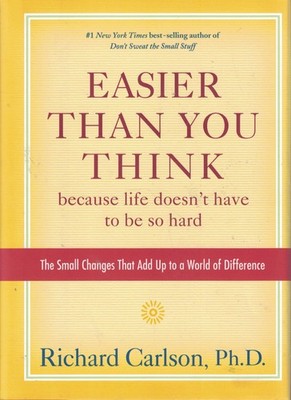 Easier Than You Think, Because Life Doesn't Have to Be so Hard: The Small Ch...