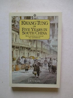 Turner, J A: KWANG TUNG OR FIVE YEARS IN SOUTH CHINA SC Book