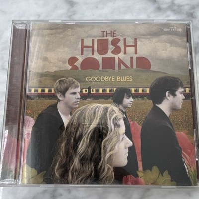 The Hush Sound - Goodbye Blues (CD, 2008) VG Condition