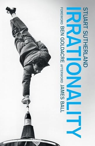 Irrationality: The enemy within,Stuart Sutherland,Ben Goldacre