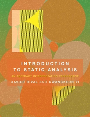 Introduction to Static Analysis: An Abstract Interpretation Perspective (Mit Pr,