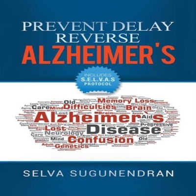 Prevent Delay Reverse Alzheimer's Prevent Cognitive Decline and R