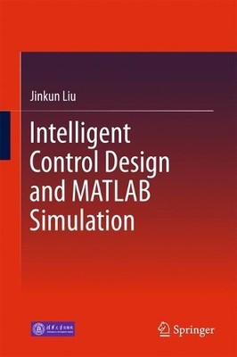 Intelligent Control Design and MATLAB Simulation - 9789811052620