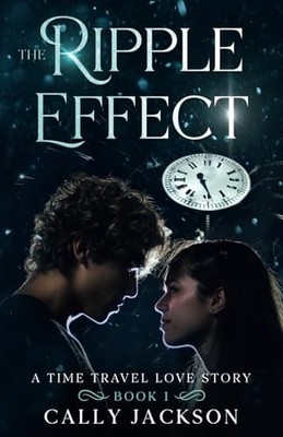 The Ripple Effect: Book One (A time ..., Jackson, Cally