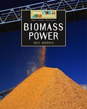 Biomass Power (Energy Sources) By Neil Morris. 9780749677657