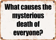 Listing image for METAL SIGN - What causes the mysterious death of everyone?