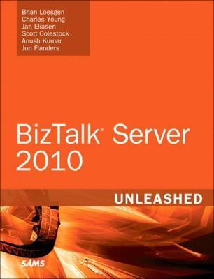 Microsoft BizTalk Server 2010: Unleashed