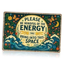 Please Be Mindful of the Energy You Bring Tin Sign Spiritual Wall Decor for
