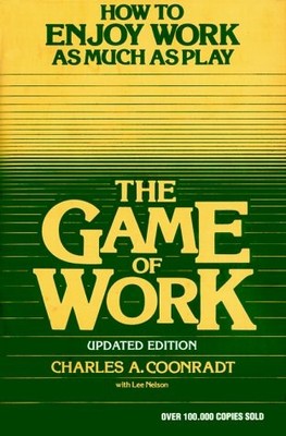 The Game of Work: How to Enjoy Work As Much As Play