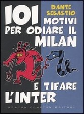 101 motivi per odiare il milan e tifare l'inter sebastio dante 9788854115378