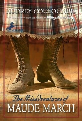 The Misadventures of Maude March: Or Trouble Rides a Fast Horse by Audrey Coulou
