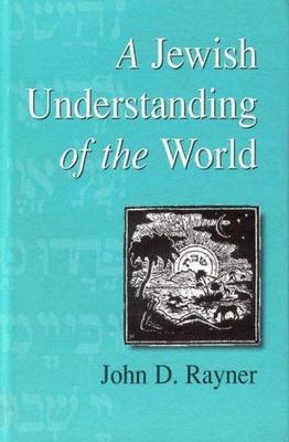 A Jewish Understanding of the World: 2 (Progressive Judaism Today, 2), Rayner, J