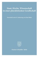 Staat, Kirche, Wissenschaft In Einer Pluralistischen Gesellschaft. Joseph Listl