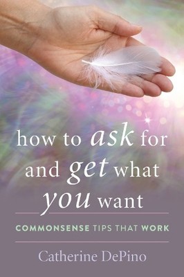 How to Ask for and Get What You Want - 9781475857191