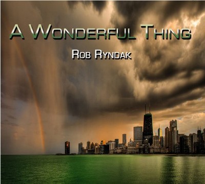 Rob Ryndak - A Wonderful Thing [CD]