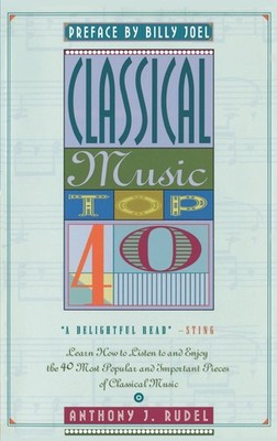 Classical Music Top 40: Learn How To Listen To And Appreciate The 40 Most Po...