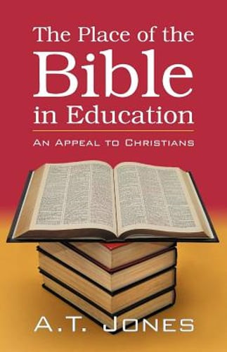 The Place of the Bible in Education by Alonzo Trevier Jones: Used