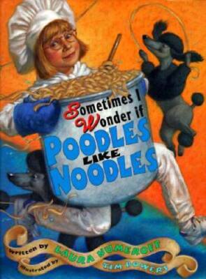 Sometimes I Wonder If Poodles Like Noodles - Hardcover By Numeroff, Laura - GOOD
