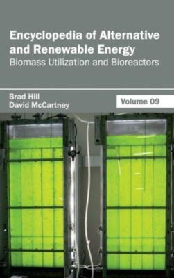 Encyclopedia Of Alternative And Renewable Energy: Volume 09 (Biomass Utiliz...