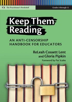 Keep Them Reading : An Anti-Censorship Handbook for Educators Pap