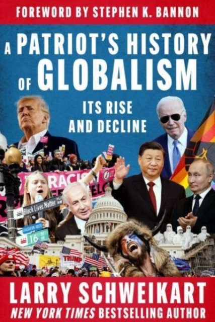 A Patriots History of Globalism by Larry Schweikart HARDBACK 9781648210051