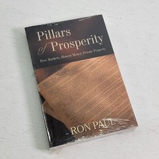 Pillars of Prosperity: Free Markets, Honest Money, Private Property by Ron Paul
