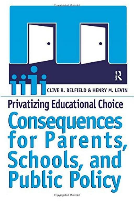 Privatizing Educational Choice: Consequences fo... - Clive R Belfield - Good ...
