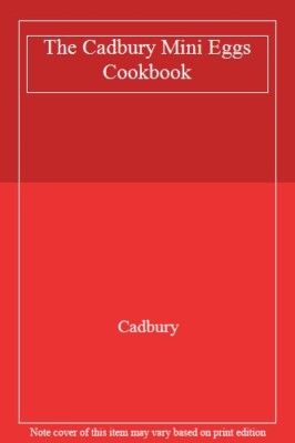 The Cadbury Mini Eggs Cookbook