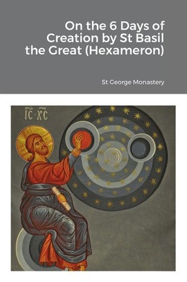 St George Monastery | On the 6 Days of Creation by St Basil the Great...