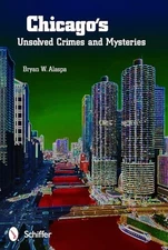 Chicagos Unsolved Crimes  Myst - VERY GOOD