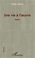 CéCile Lebaron | Une Vie à L'oeuvre | Taschenbuch | FranzöSisch (2020) | Roman