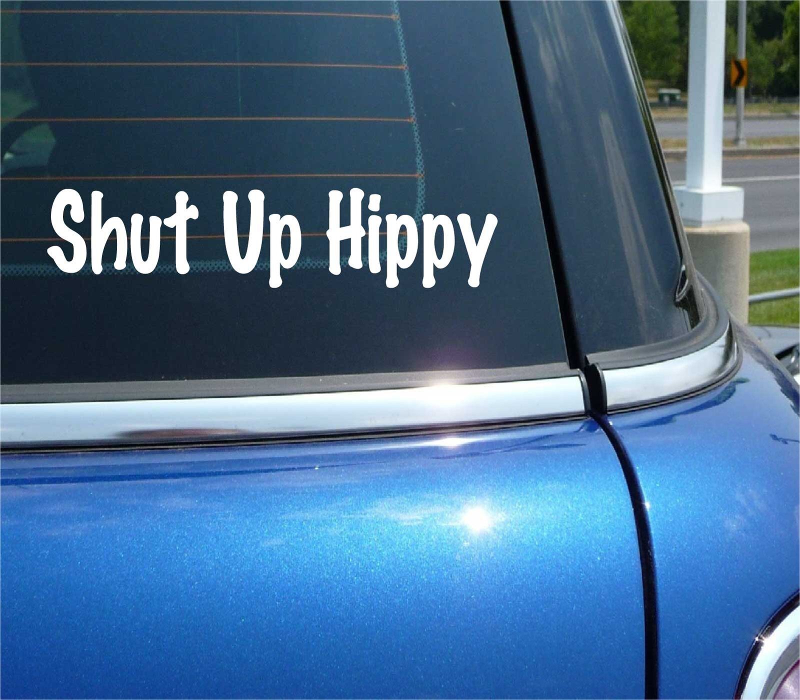 SHUT UP HIPPY DECAL STICKER FUNNY LIBERAL CONSERVATIVE POLITICS GAG PRANK JOKE
