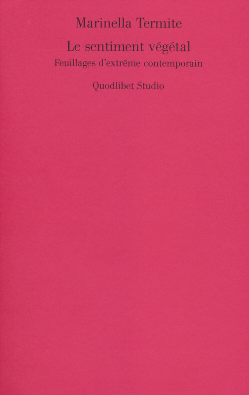 Le sentiment végétal. Feuillages d'extrême contemporain - Termite Marinella