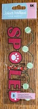 RARE Jolees Spoiled Title Dog Puppy Dog Toys Ball Best Friend Scrapbook Stickers