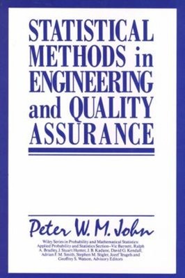Statistical Methods in Engineering and Quality Assurance Peter W.