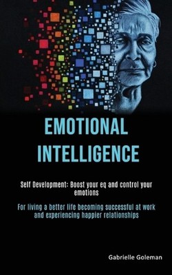 Self Development: Emotional Intelligence: Boost Your EQ and Control Your Emotion