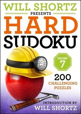 Will Shortz Presents Hard Sudoku, Volume 7: 200 Challenging Puzzles by Will Shor