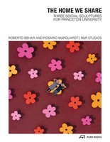 The Home We Share | Three Social Sculptures For Princeton University | Englisch