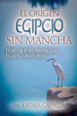 Moustafa Gadalla | El Origen Egipcio Sin Mancha | Taschenbuch | Spanisch (2017)