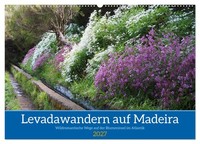 Levadawandern Auf Madeira (Wandkalender 2027 DIN A2 Quer), Calvendo Monatskalend