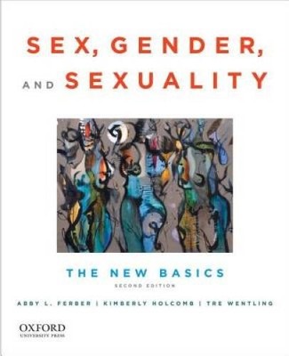 Sex, Gender, and Sexuality: The New Basics - Paperback By Ferber, Abby L. - GOOD